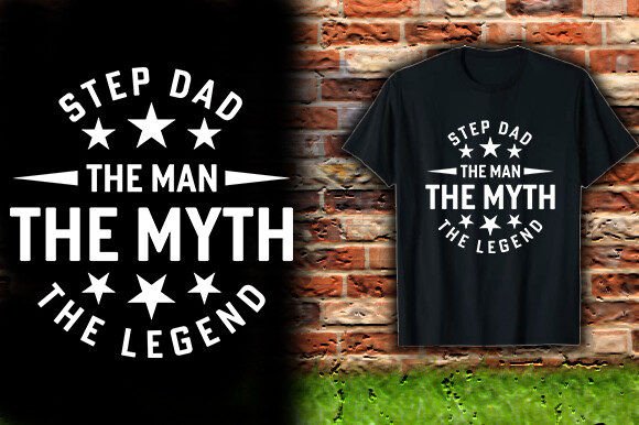 Download STEP DAD the MAN the MYTH the LEGEND TSH - Step Collection